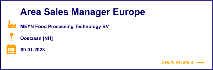 Bekijk Vacature  Area Sales Manager Europe Oostzaan [NH] 09-01-2023 MEYN Food Processing Technology BV