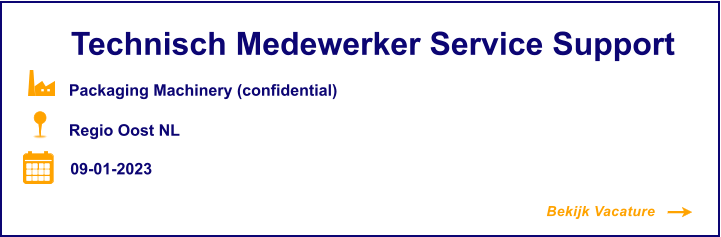 Bekijk Vacature  Technisch Medewerker Service Support Regio Oost NL 09-01-2023 Packaging Machinery (confidential)